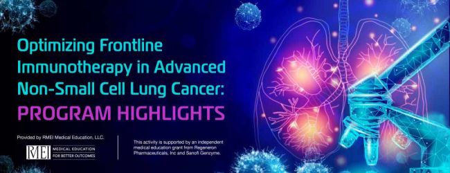 Optimizing Frontline Immunotherapy in Advanced Non-Small Cell Lung Cancer: Program Highlights